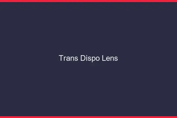 Trans dispo Lens