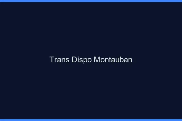 Trans dispo Montauban