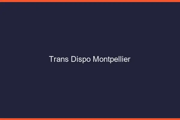 Trans dispo Montpellier