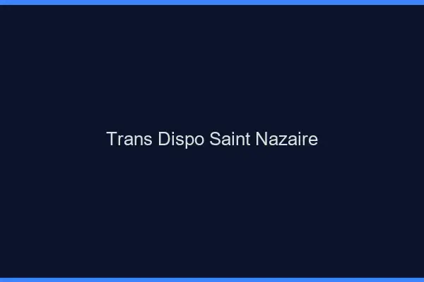 Trans dispo Saint-Nazaire