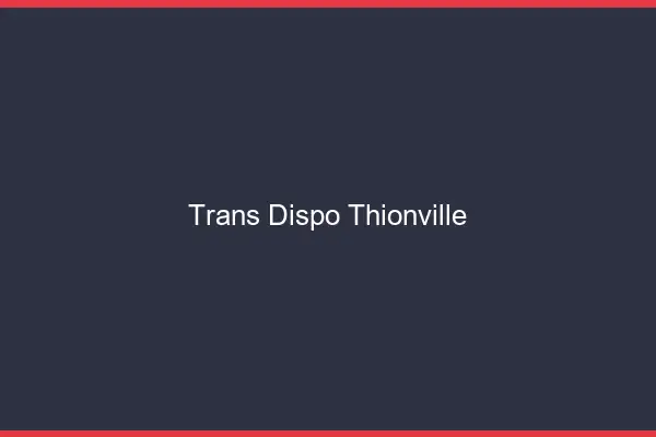 Trans dispo Thionville