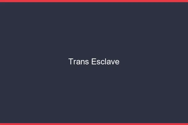 Trans esclave