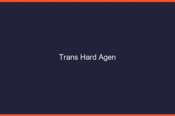 Trans hard Agen