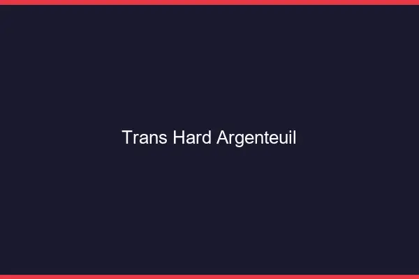 Trans hard Argenteuil