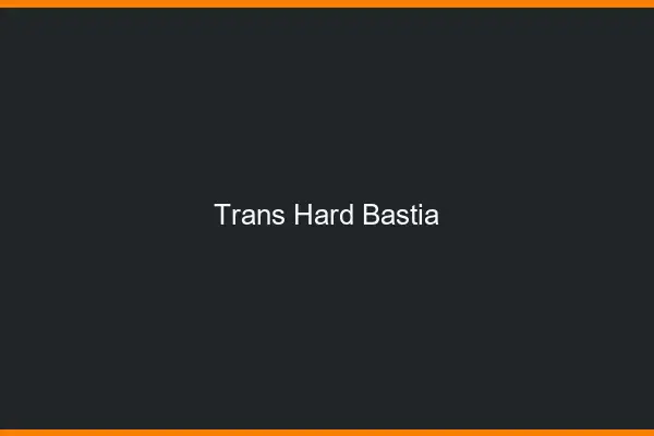 Trans hard Bastia
