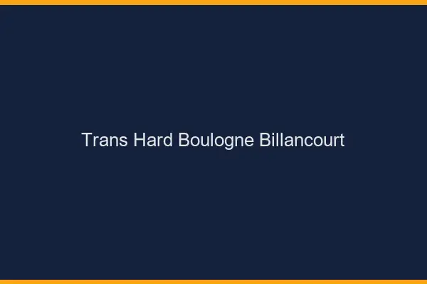 Trans hard Boulogne-Billancourt