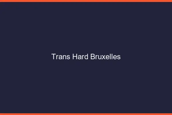 Trans hard Bruxelles