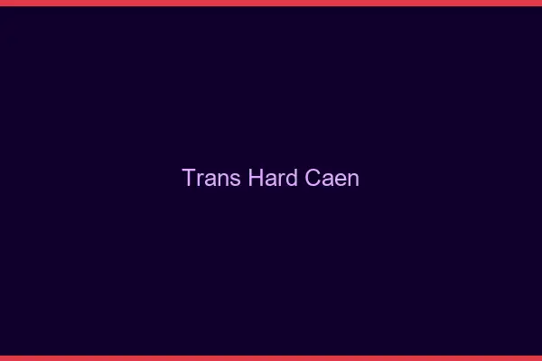 Trans hard Caen
