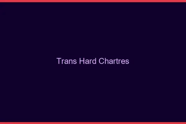 Trans hard Chartres