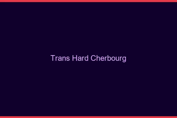 Trans hard Cherbourg