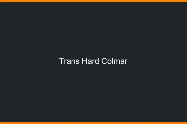 Trans hard Colmar