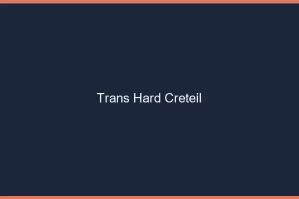 Trans hard Créteil