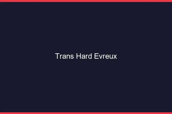 Trans hard Évreux