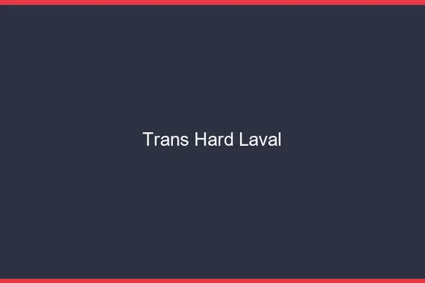 Trans hard Laval