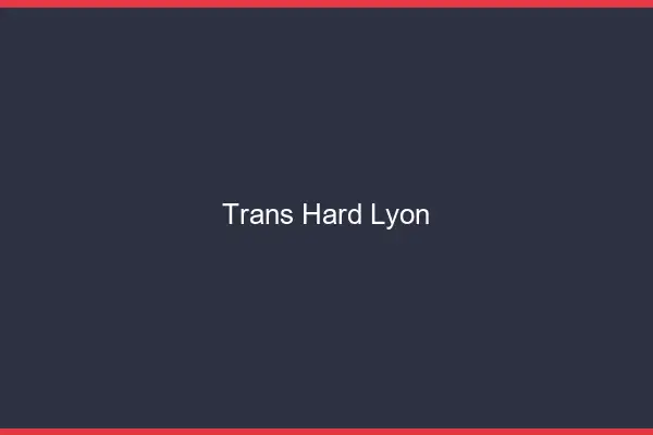 Trans hard Lyon