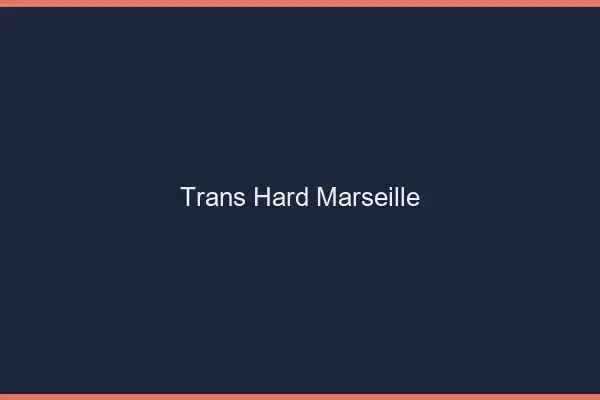 Trans hard Marseille
