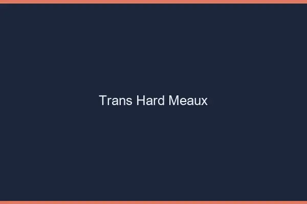 Trans hard Meaux