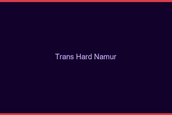 Trans hard Namur