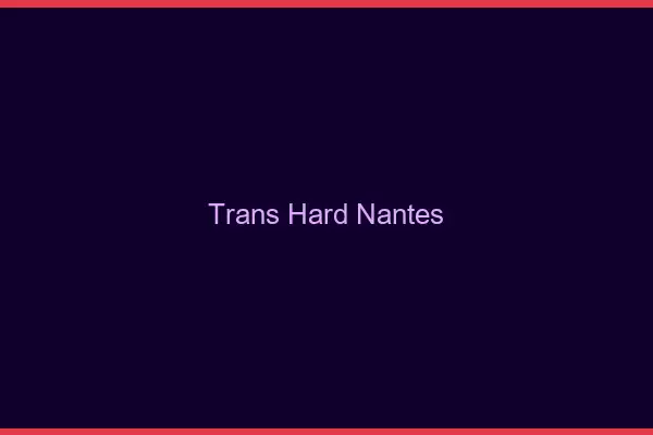 Trans hard Nantes