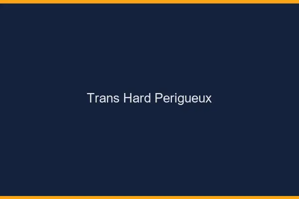 Trans hard Périgueux