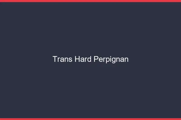 Trans hard Perpignan