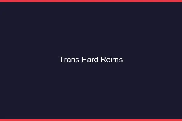 Trans hard Reims