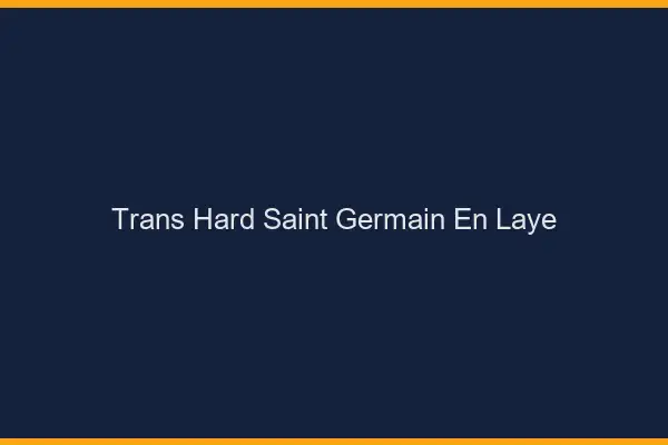 Trans hard Saint-Germain-en-Laye