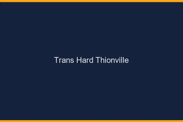 Trans hard Thionville