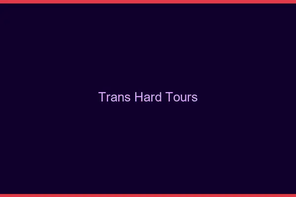 Trans hard Tours