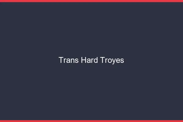 Trans hard Troyes