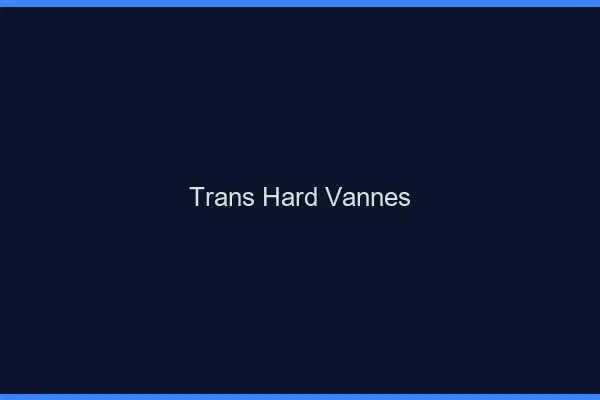 Trans hard Vannes