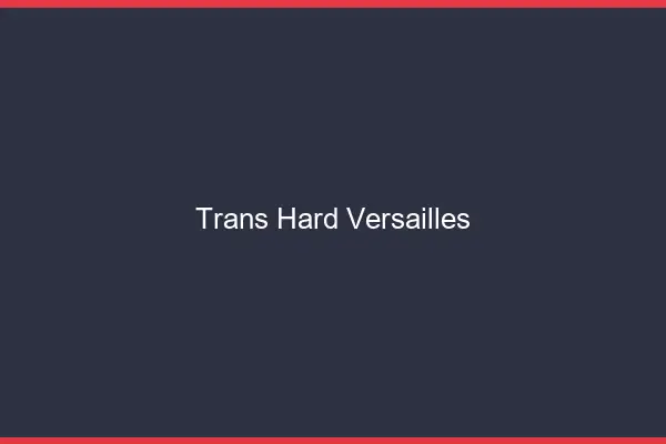 Trans hard Versailles