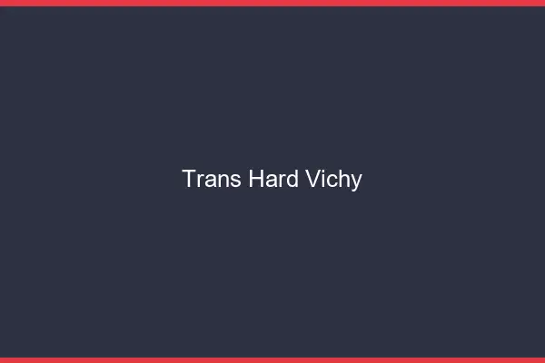 Trans hard Vichy