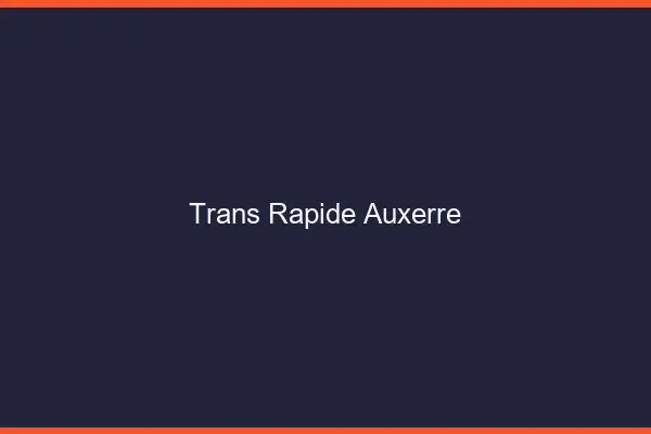 Trans rapide Auxerre