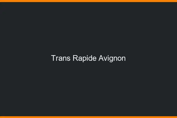 Trans rapide Avignon