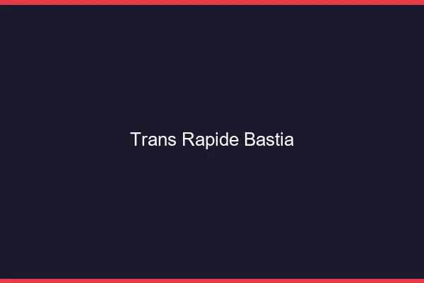 Trans rapide Bastia