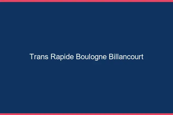 Trans rapide Boulogne-Billancourt