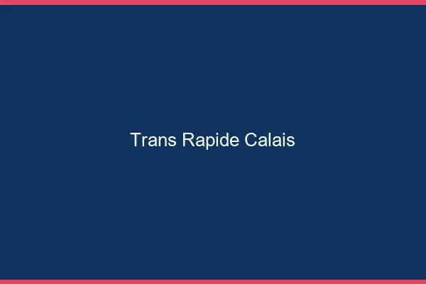 Trans rapide Calais