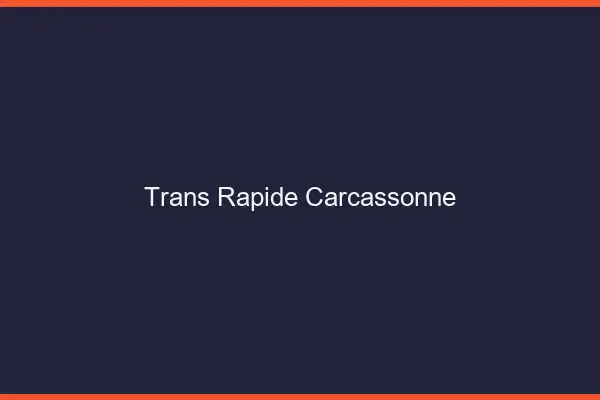 Trans rapide Carcassonne