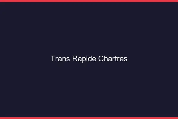 Trans rapide Chartres