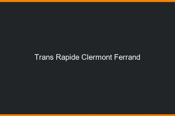 Trans rapide Clermont-Ferrand