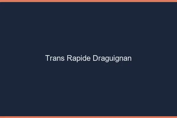 Trans rapide Draguignan