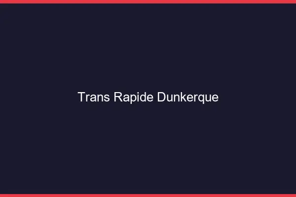Trans rapide Dunkerque