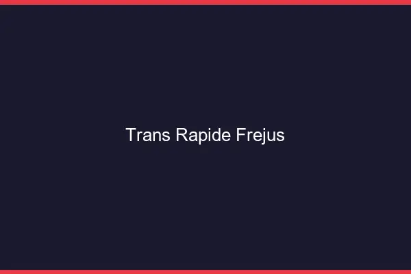 Trans rapide Fréjus