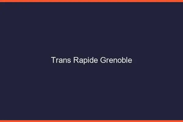 Trans rapide Grenoble