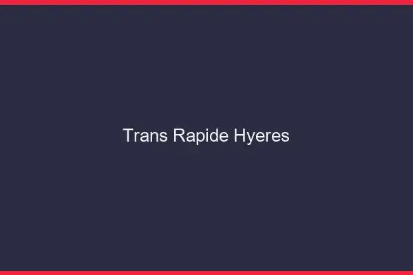 Trans rapide Hyères