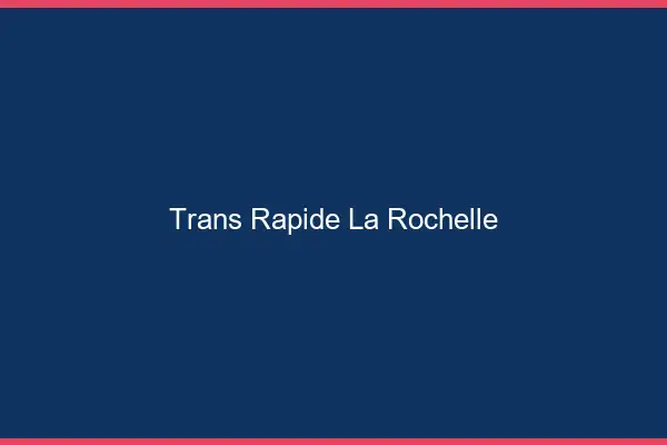 Trans rapide la rochelle
