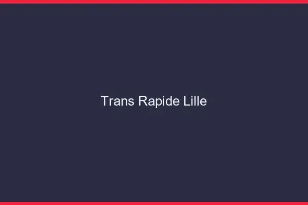 Trans rapide Lille