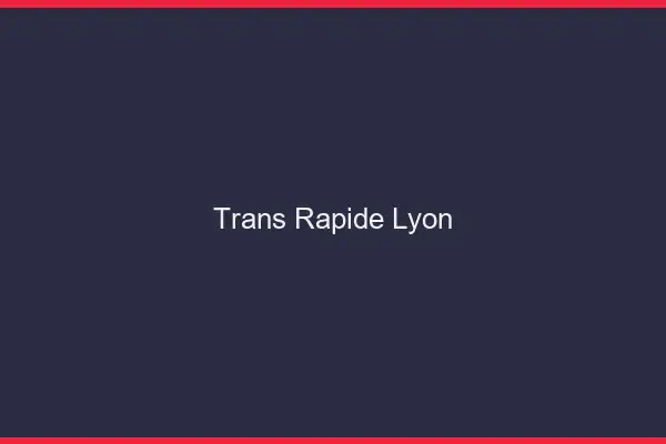 Trans rapide Lyon