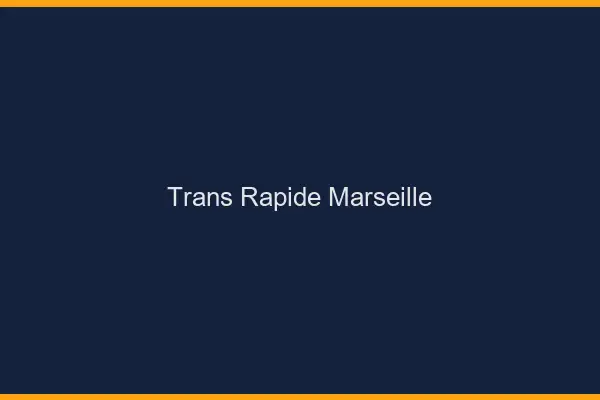 Trans rapide Marseille